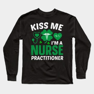 Kiss Me I'm A Nurse Practitioner Long Sleeve T-Shirt